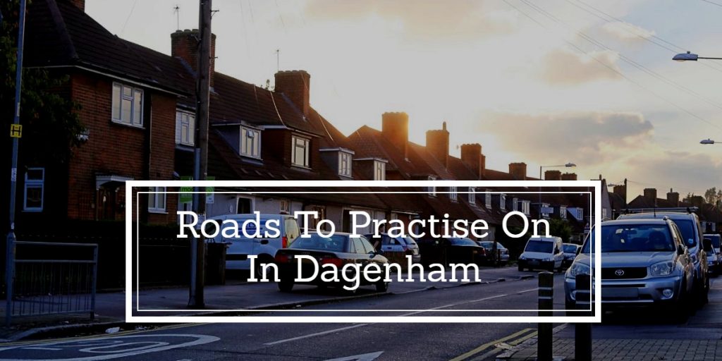 Roads To Practise On In Dagenham