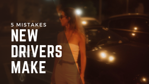 5 Mistakes That New Drivers Make