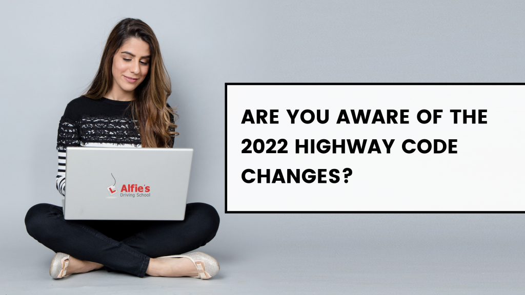 are-you-aware-of-the-2022-highway-code-changes-alfie-s-driving-school